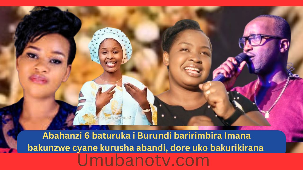 Abahanzi 6 muri Gospel y’Iburundi bakunzwe kurusha abandi